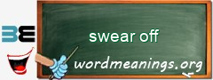 WordMeaning blackboard for swear off